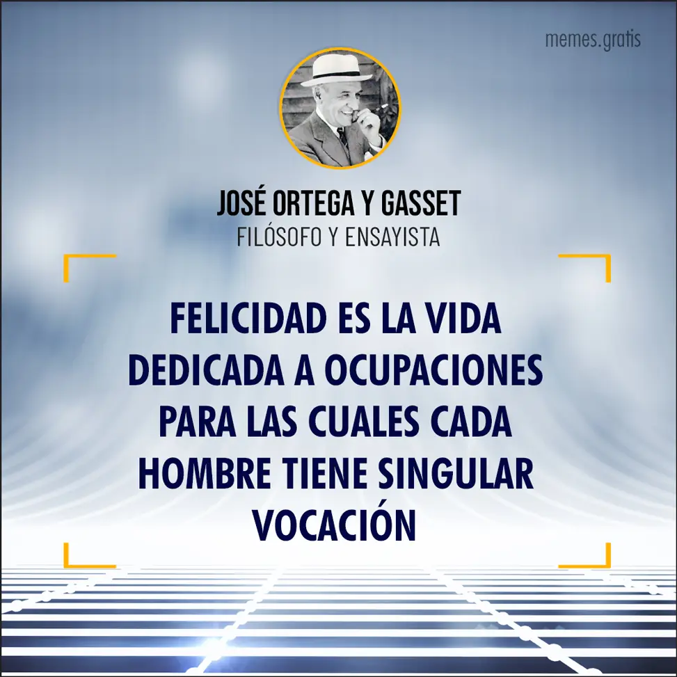 Felicidad vida dedicada ocupaciones hombre vocación José Ortega y Gasset filósofo ensayista